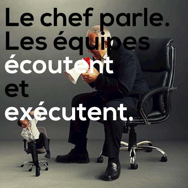 Le chef parle. Les équipes écoutent et exécutent.